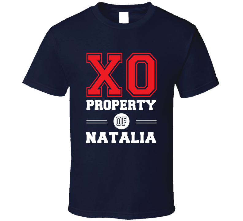 Property Of Natalia Custom Love First Name T Shirt Property Of Natalia Custom Love First Name T Shirt