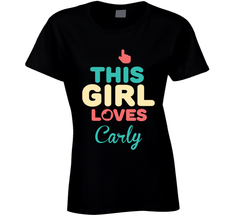 This Girl Loves Carly Name T Shirt