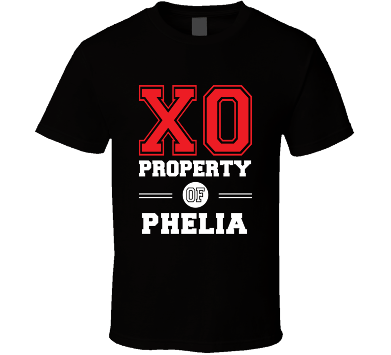 Property Of Phelia Custom Love First Name T Shirt Property Of Phelia Custom Love First Name T Shirt