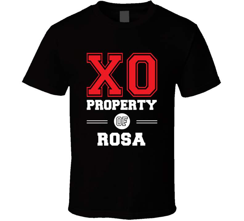 Property Of Rosa Custom Love First Name T Shirt Property Of Rosa Custom Love First Name T Shirt