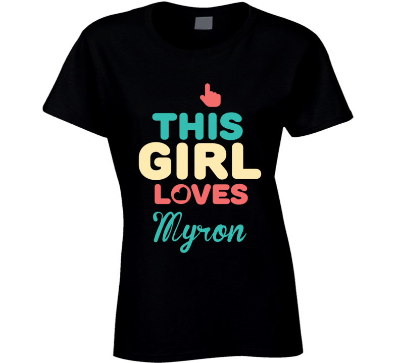This Girl Loves Myron Name T Shirt This Girl Loves Myron Name T Shirt
