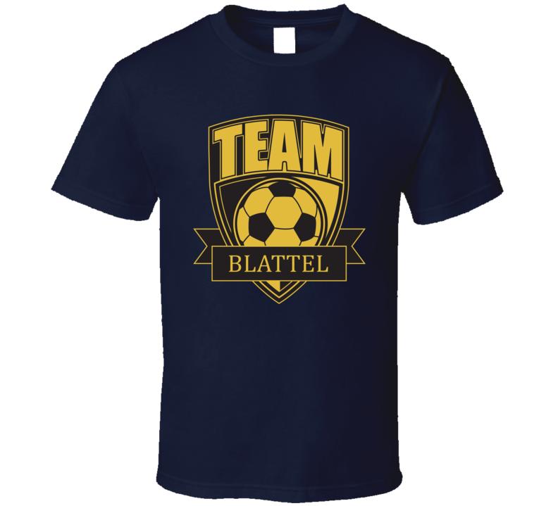 Team Blattel Last Name Soccer T Shirt Team Blattel Last Name Soccer T Shirt