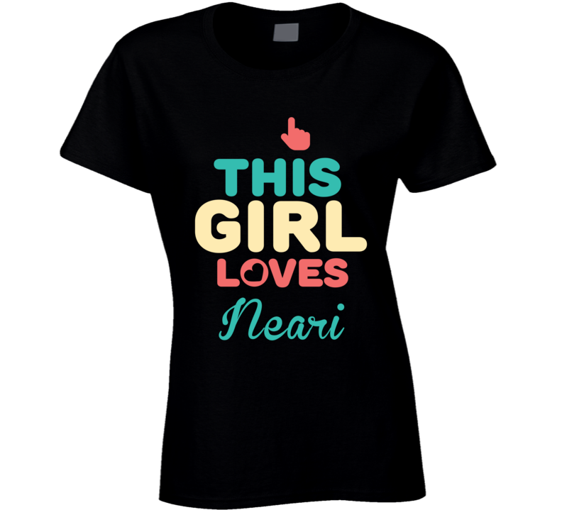This Girl Loves Neari Name T Shirt This Girl Loves Neari Name T Shirt