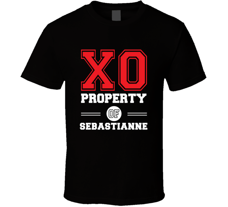 Property Of Sebastianne Custom Love First Name T Shirt Property Of Sebastianne Custom Love First Name T Shirt
