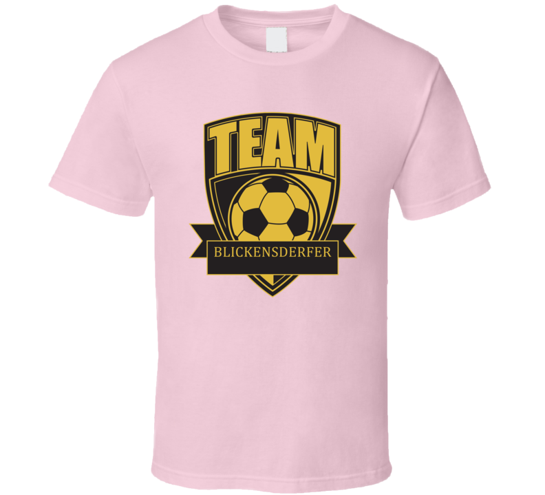 Team Blickensderfer Last Name Soccer T Shirt Team Blickensderfer Last Name Soccer T Shirt