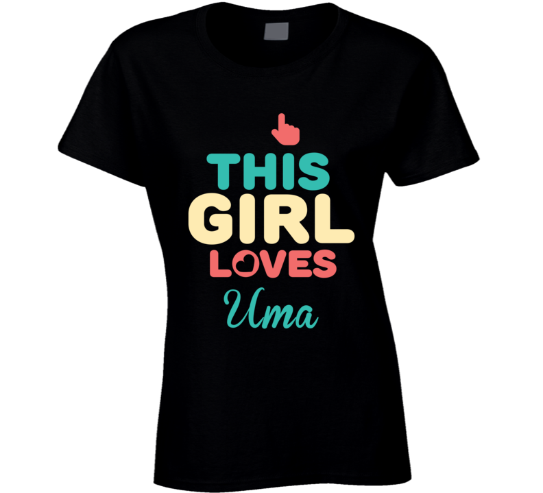 This Girl Loves Uma Name T Shirt