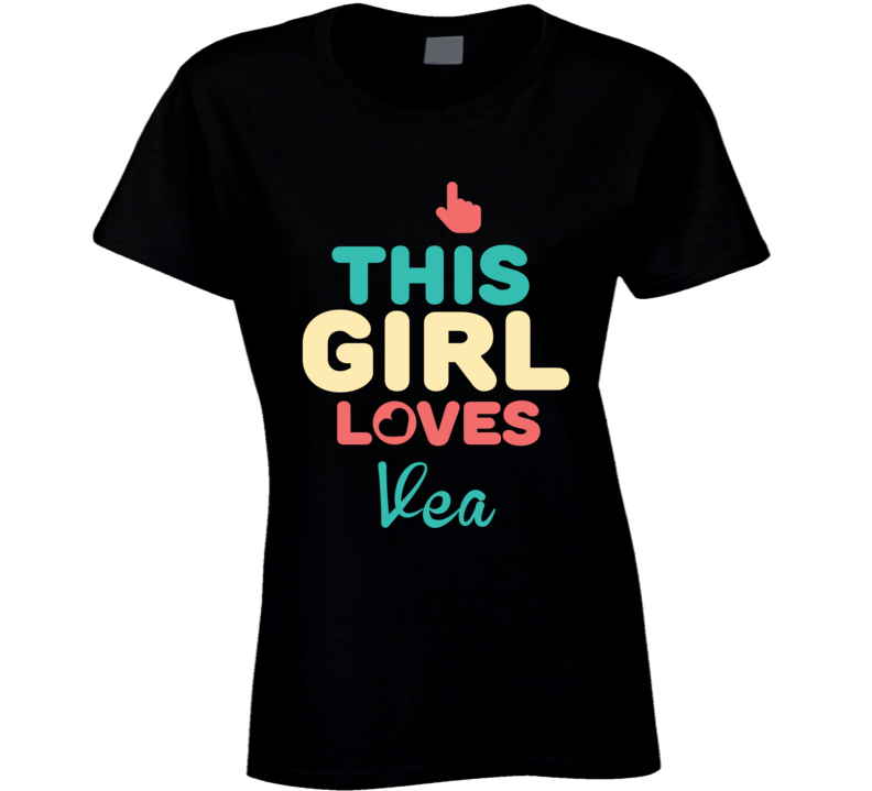 This Girl Loves Vea Name T Shirt