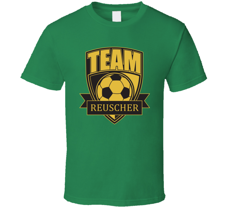 Team Reuscher Last Name Soccer T Shirt