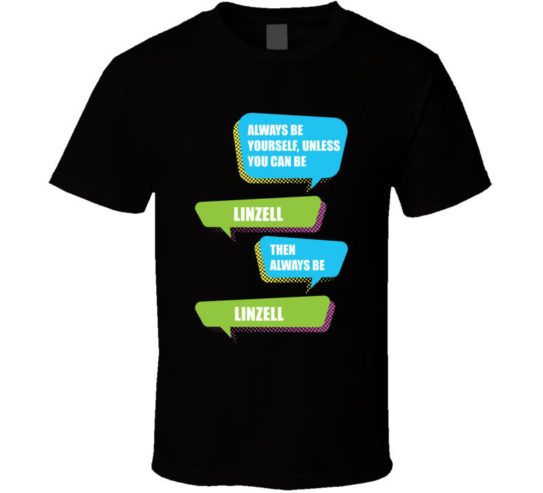 Always Be Yourself Linzell First Name Funny Text T Shirt