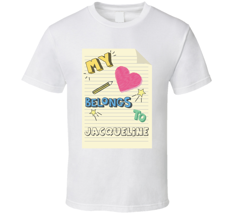 My Heart Belongs To Jacqueline Cute Doodle Design T Shirt