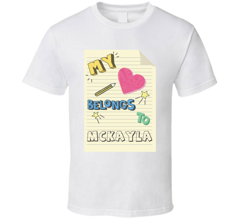 My Heart Belongs To Mckayla Cute Doodle Design T Shirt