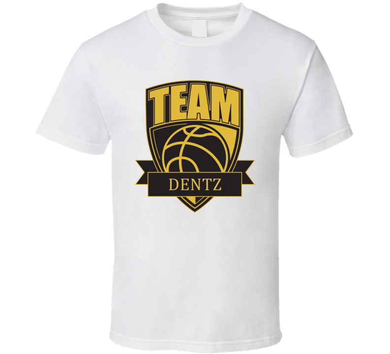 Team Dentz Last Name Basketball T Shirt
