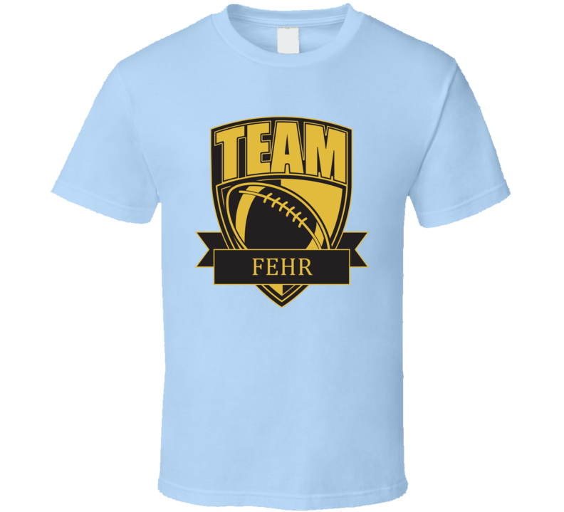 Team Fehr Last Name Football T Shirt