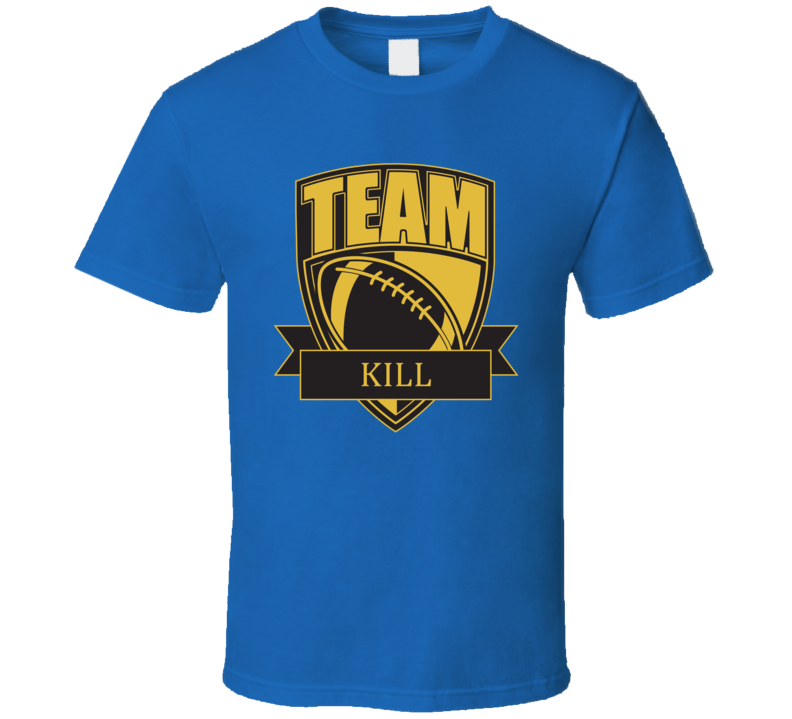 Team Kill Last Name Football T Shirt Team Kill Last Name Football T Shirt