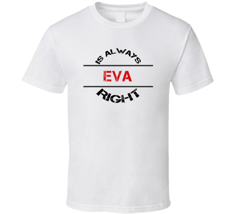 Eva Is Always Right Funny Personalized Name T Shirt
