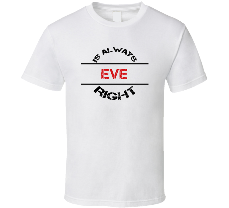 Eve Is Always Right Funny Personalized Name T Shirt