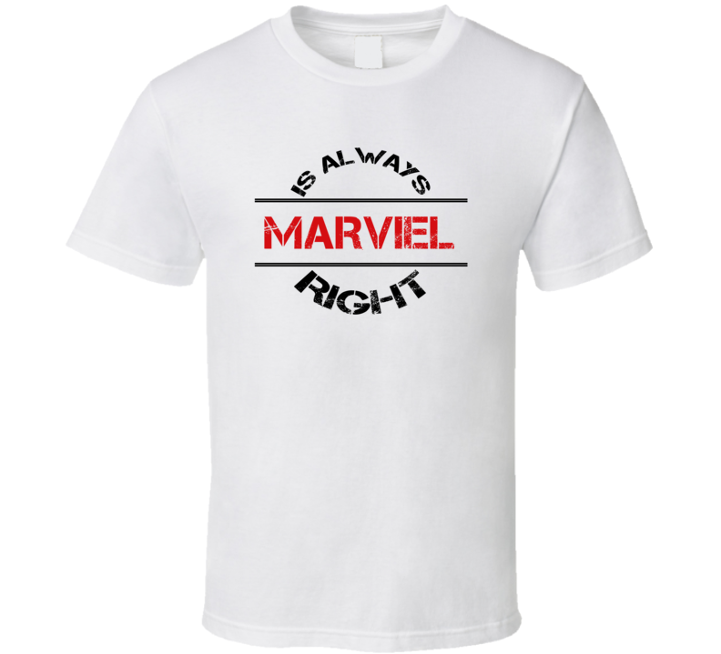 Marviel Is Always Right Funny Personalized Name T Shirt