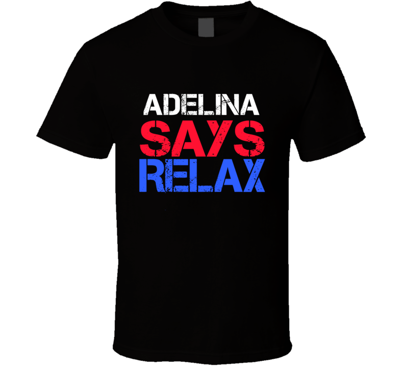 Adelina Says Relax Funny Personal Name T Shirt