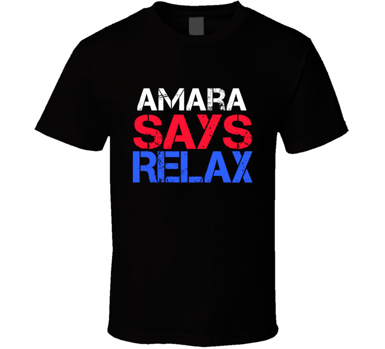 Amara Says Relax Funny Personal Name T Shirt