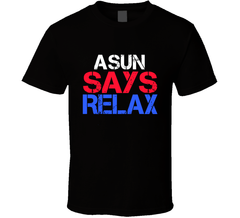 Asun Says Relax Funny Personal Name T Shirt