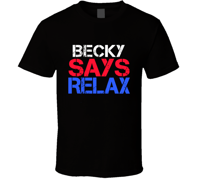 Becky Says Relax Funny Personal Name T Shirt