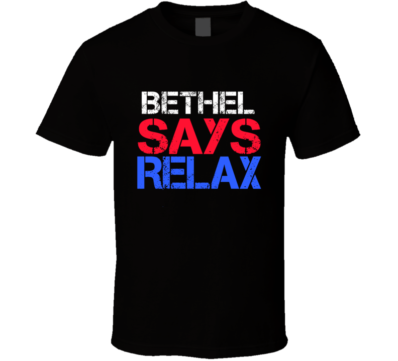 Bethel Says Relax Funny Personal Name T Shirt