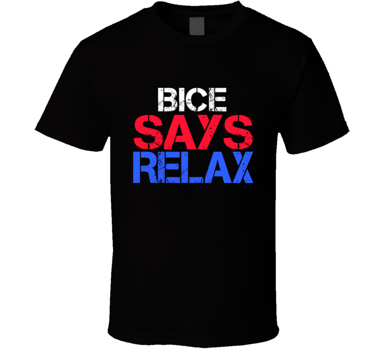 Bice Says Relax Funny Personal Name T Shirt