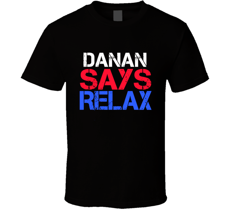 Danan Says Relax Funny Personal Name T Shirt