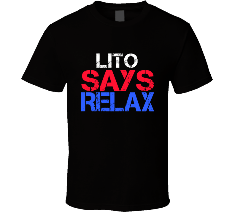 Lito Says Relax Funny Personal Name T Shirt