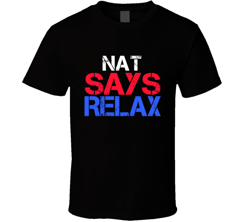 Nat Says Relax Funny Personal Name T Shirt