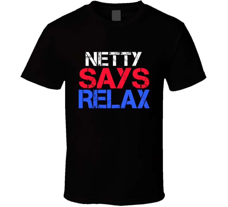 Netty Says Relax Funny Personal Name T Shirt