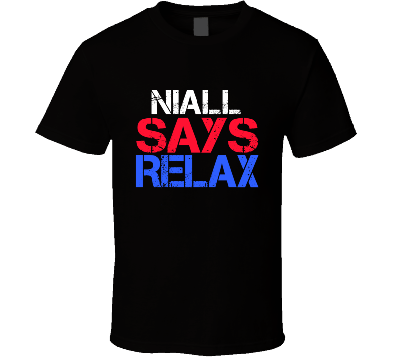 Niall Says Relax Funny Personal Name T Shirt