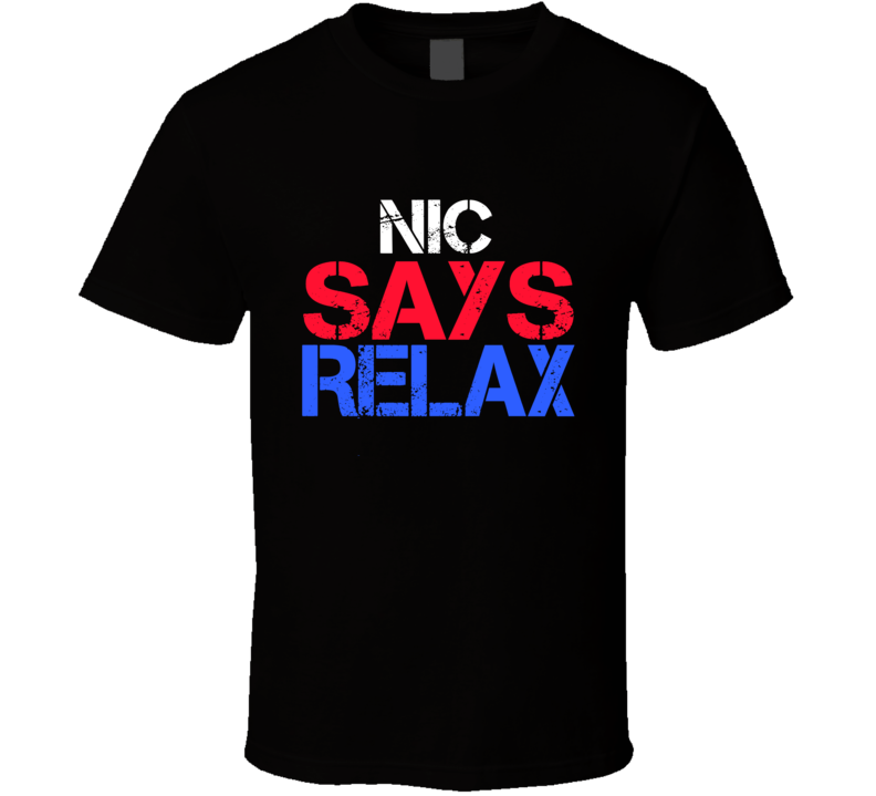 Nic Says Relax Funny Personal Name T Shirt