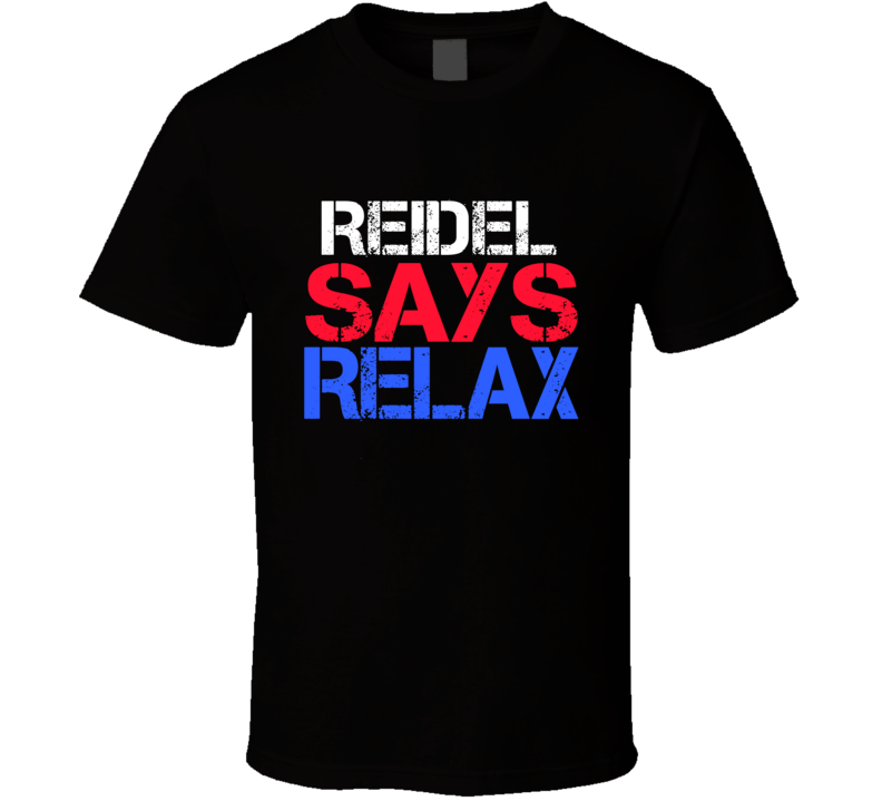 Reidel Says Relax Funny Personal Name T Shirt Reidel Says Relax Funny Personal Name T Shirt