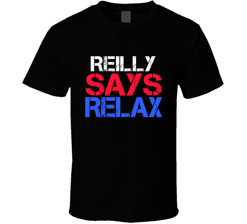 Reilly Says Relax Funny Personal Name T Shirt