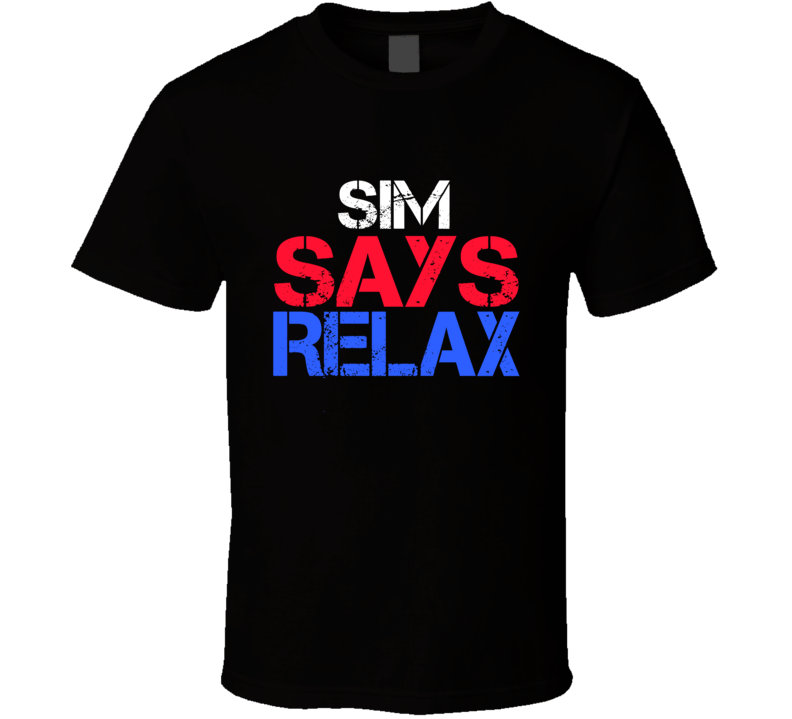 Sim Says Relax Funny Personal Name T Shirt