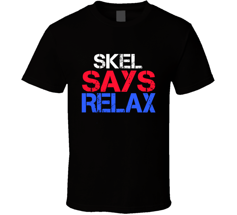 Skel Says Relax Funny Personal Name T Shirt Skel Says Relax Funny Personal Name T Shirt