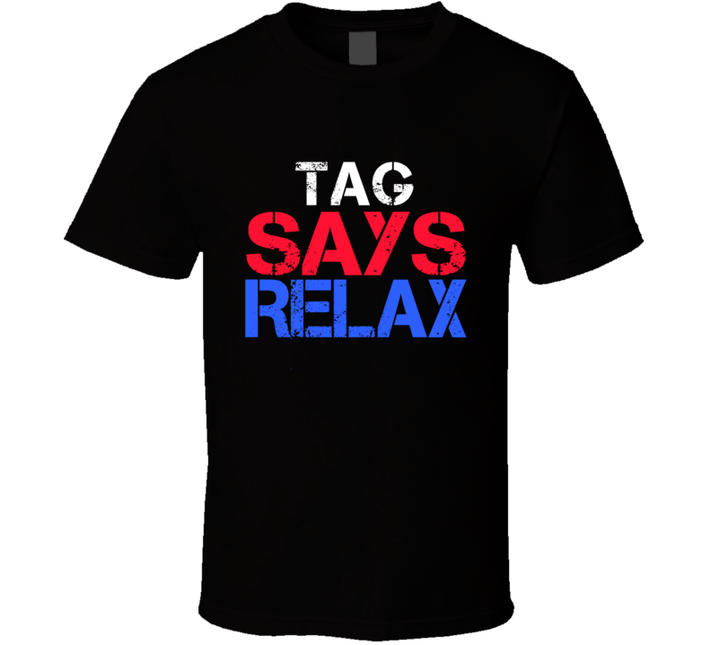 Tag Says Relax Funny Personal Name T Shirt