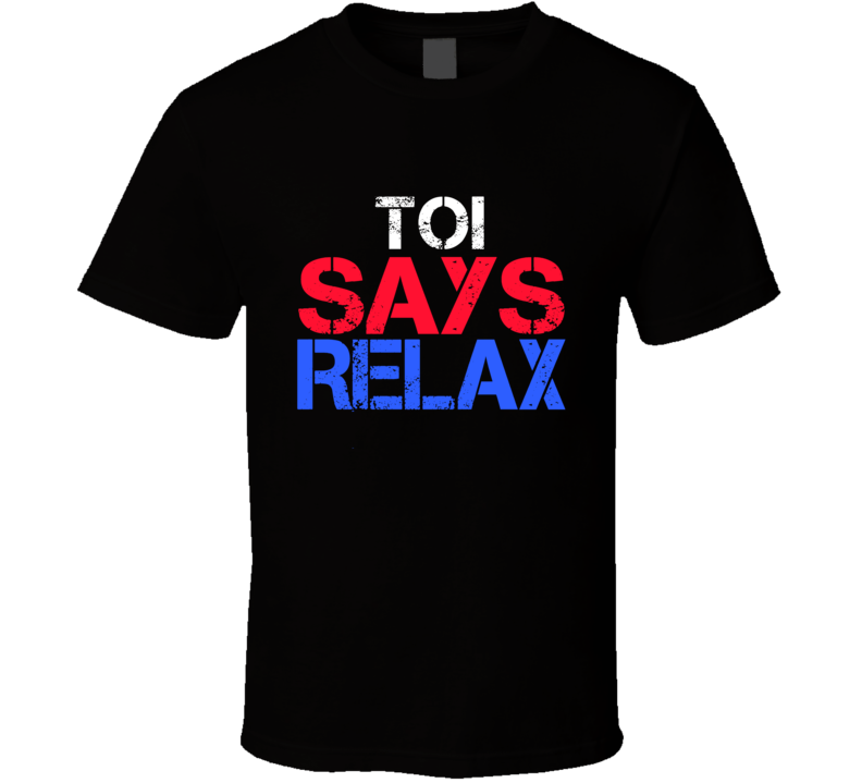 Toi Says Relax Funny Personal Name T Shirt