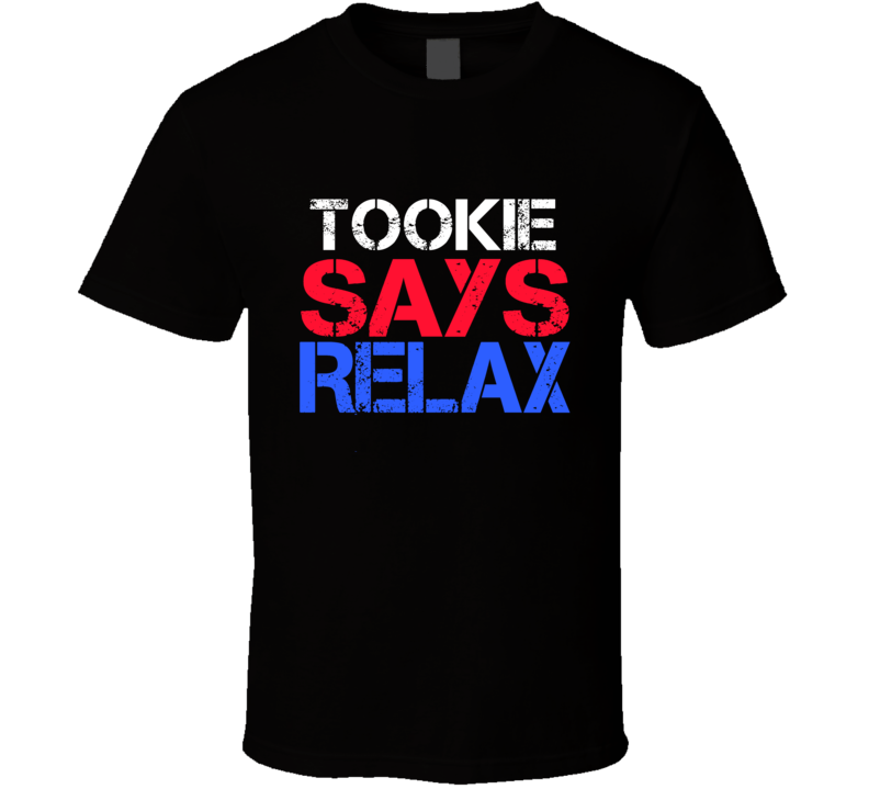 Tookie Says Relax Funny Personal Name T Shirt Tookie Says Relax Funny Personal Name T Shirt