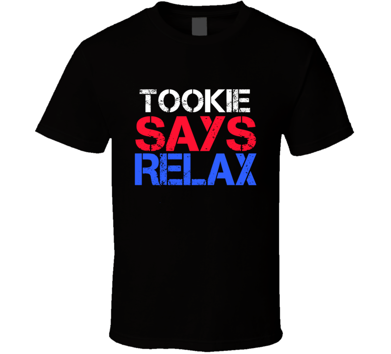 Tookie Says Relax Funny Personal Name T Shirt