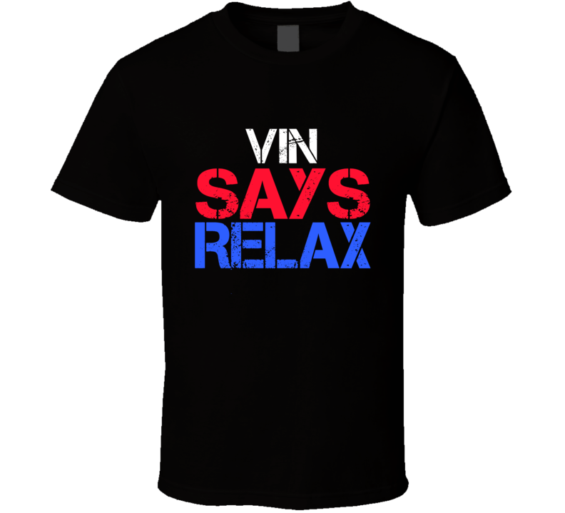 Vin Says Relax Funny Personal Name T Shirt Vin Says Relax Funny Personal Name T Shirt