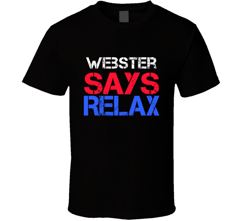 Webster Says Relax Funny Personal Name T Shirt Webster Says Relax Funny Personal Name T Shirt