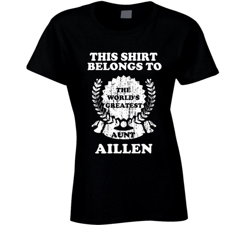 The Worlds Greatest Aunt Aillen T Shirt