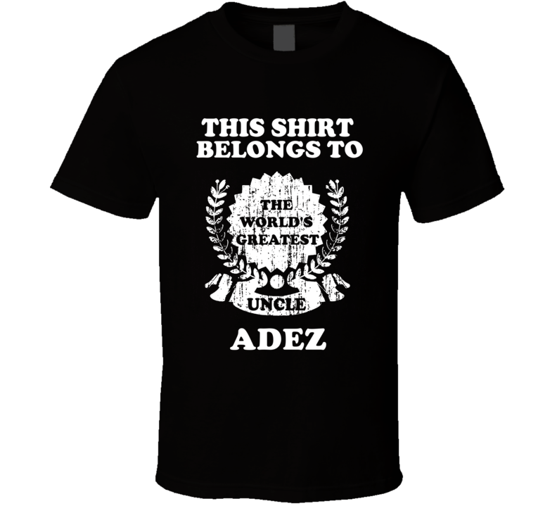 The Worlds Greatest Uncle Adez T Shirt