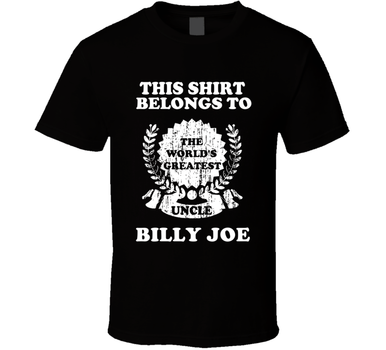 The Worlds Greatest Uncle Billy Joe T Shirt