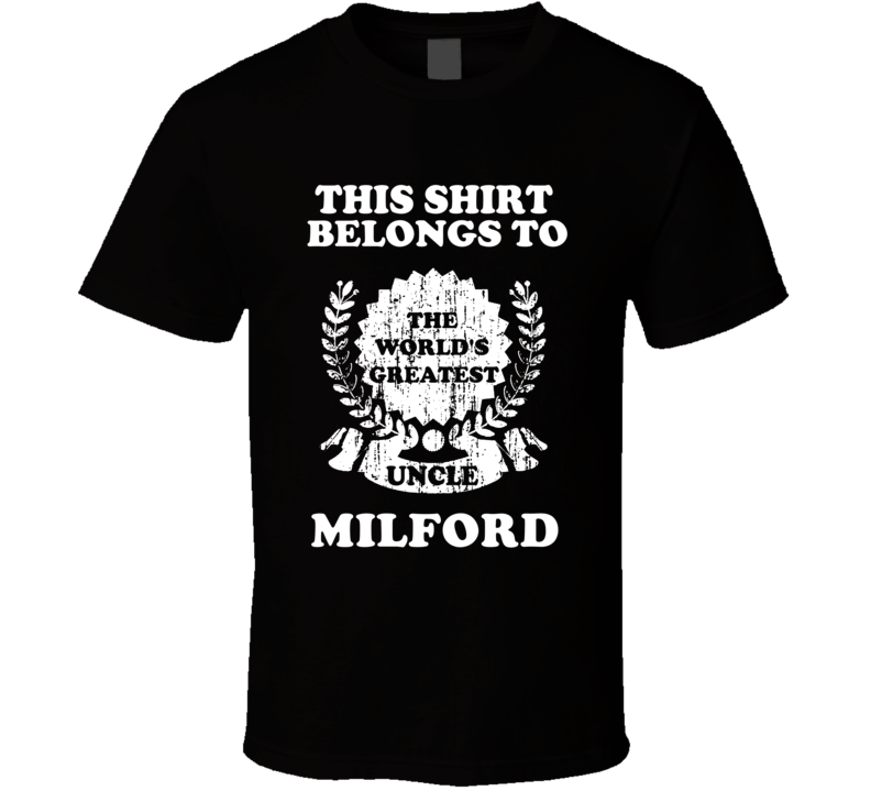 The Worlds Greatest Uncle Milford T Shirt