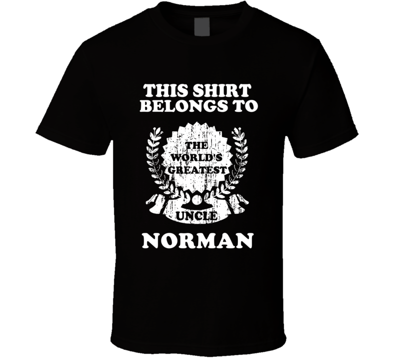 The Worlds Greatest Uncle Norman T Shirt The Worlds Greatest Uncle Norman T Shirt