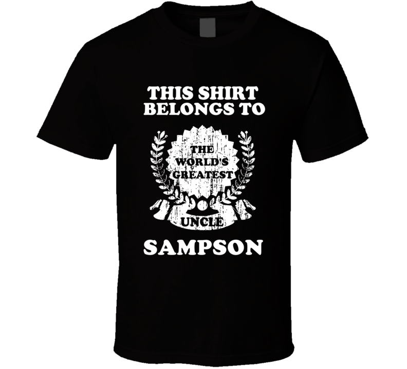 The Worlds Greatest Uncle Sampson T Shirt The Worlds Greatest Uncle Sampson T Shirt