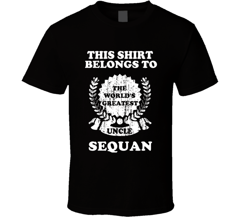 The Worlds Greatest Uncle Sequan T Shirt The Worlds Greatest Uncle Sequan T Shirt
